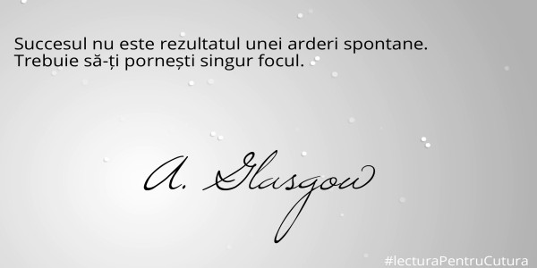 Succesul nu este rezultatul unei arderi spontane. 
Trebuie să-ți pornești singur focul.