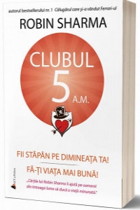 descarca-robin-sharma-clubul-5-am-fii-stapan-pe-dimineata-ta-fa-ti-viata-mai-buna-pdf