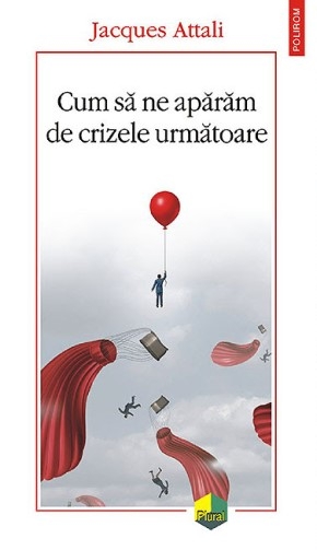 descarca-jacques-attali-cum-sa-ne-aparam-de-crizele-urmatoare-pdf