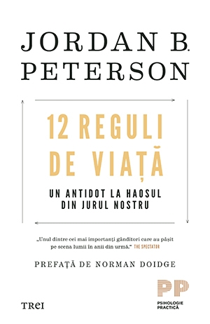 12 reguli de viata un antidot la haosul din jurul nostru Jordan - B.  Peterson PDF.