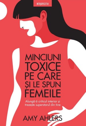 amy-ahlers-minciuni-toxice-pe-care-si-le-spun-femeile-pdf