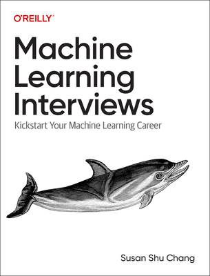 Machine Learning Interviews: Kickstart Your Machine Learning and Data Career