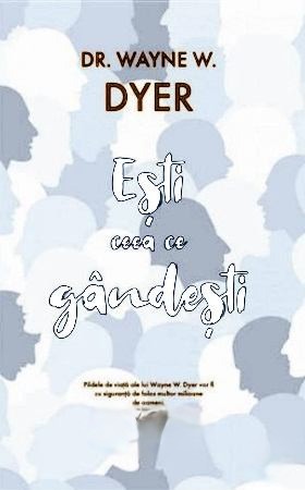 dr-wayne-w-dyer-esti-ceea-ce-gandesti-pdf