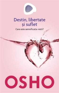 osho-destin-libertate-si-suflet-care-este-semnificatia-vietii-pdf