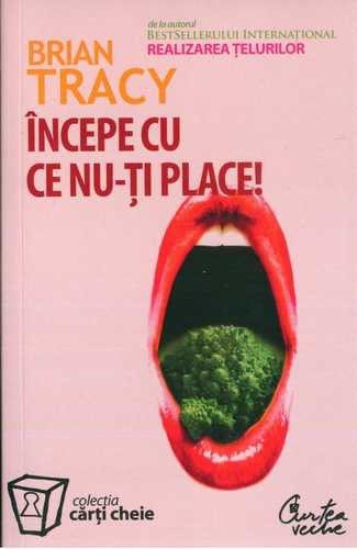 descarca-brian-tracy-incepe-cu-ce-nu-ti-place-pdf