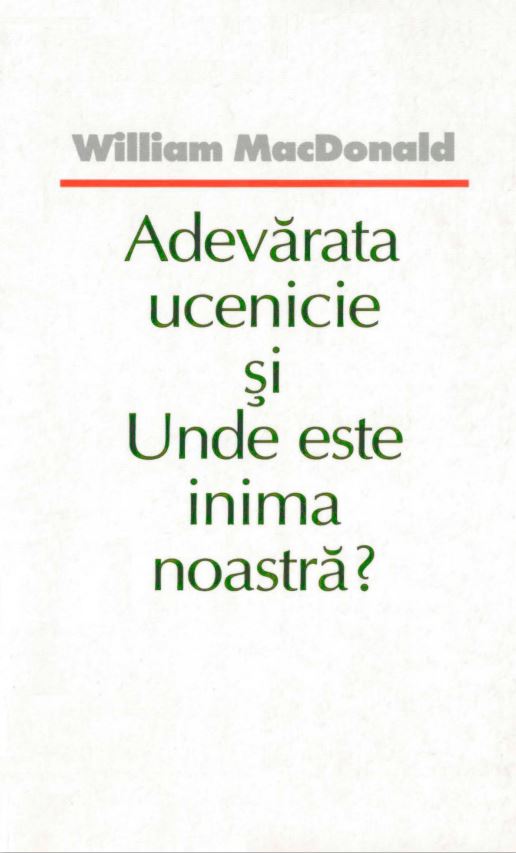 william-macdonald-adevarata-ucenicie-si-unde-este-inima-noastra-pdf