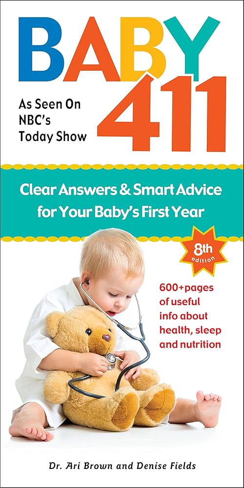 Baby 411 Clear Answers and Smart Advice for Your Baby's First Year