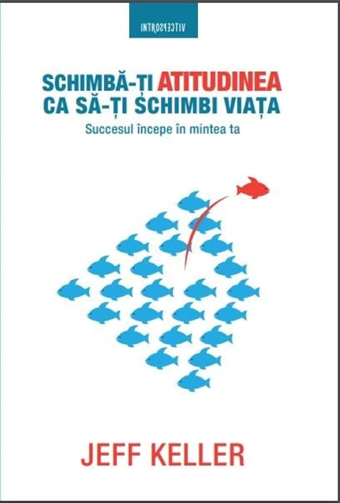 jeff-keller-schimba-ti-atitudinea-ca-sa-ti-schimbi-viata-pdf