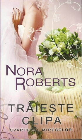 nora-roberts-traieste-clipa-cvartetul-mireselor-3-pdf