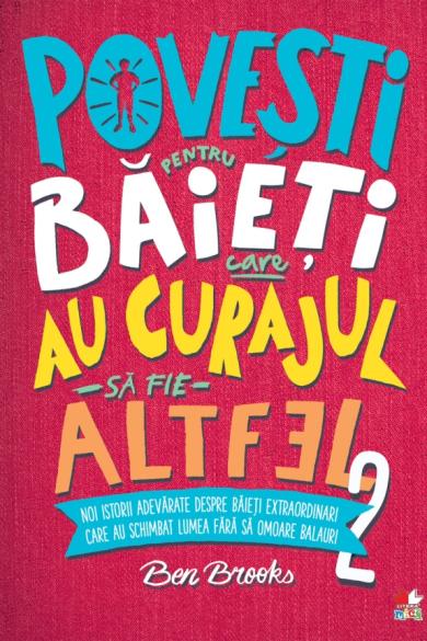 Povesti Pentru Baieti Care Au Curajul Sa Fie Altfel Vol. 2