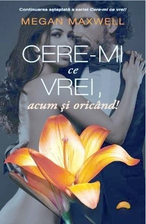 Cere-Mi Ce Vrei Acum Şi Oricînd De Megan Maxwell