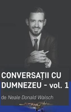 Conversații Cu Dumnezeu - Vol.1