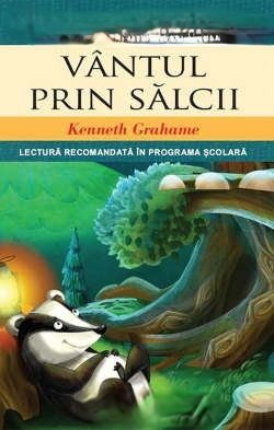 Vîntul Prin Sălcii - Kenneth Grahame -Povești Pentru Copii