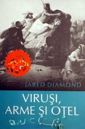 Viruși, Arme Și Oțel. Soarta Societăților Umane