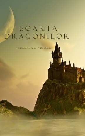 Soarta Dragonilor (Cartea 3 Din Inelul Vrăjitorului)