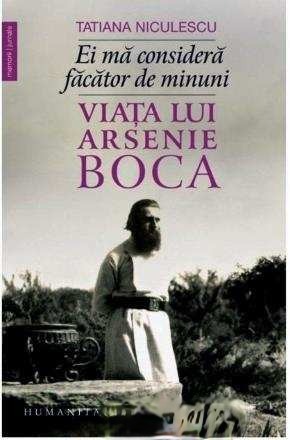 Ei Mă Consideră Făcător De Minuni. Viața Lui Arsenie Boca