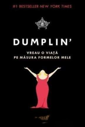 Dumplin. Vreau O Viață Pe Măsura Formelor Mele