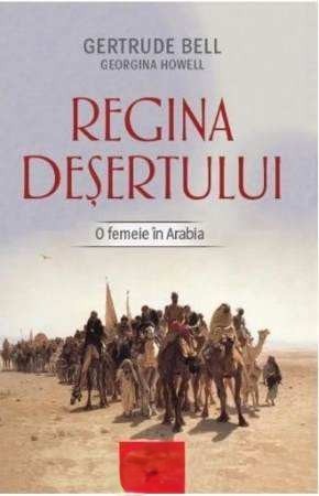 Regina Deșertului. O Femeie În Arabia