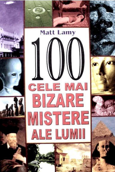 100 Cele Mai Bizare Mistere Ale Lumii