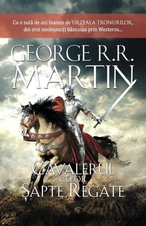 George R. R. Martin Cavalerul Celor Șapte Regate