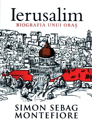 simon-sebag-montefiore-ierusalim-biografia-unui-oras-pdf