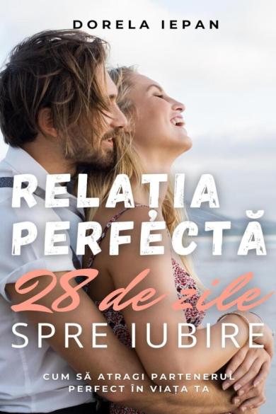 Relația Perfectă: 28 de zile spre iubire