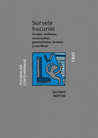 Sursele bucuriei - curajul, rezilienta, recunostinta, generozitatea, iertarea si sacrificiul