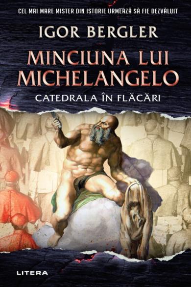 Minciuna lui Michelangelo. Catedrala în flăcări