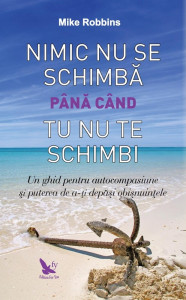 mike-robbins-nimic-nu-se-schimba-pana-cand-tu-nu-te-schimbi-pdf