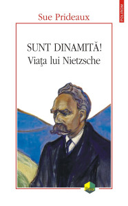 Sunt dinamita!  Viata lui Nietzsche