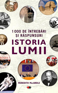 1000 de intrebari si raspunsuri. Istoria lumii