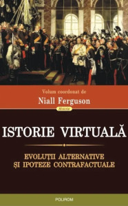 Istorie virtuala. Evolutii alternative si ipoteze