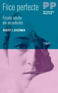 descarca-robert-j-ackerman-fiice-perfecte-fiicele-adulte-ale-alcoolicilor-pdf descarca-robert-j-ackerman-fiice-perfecte-fiicele-adulte-ale-alcoolicilor-pdf