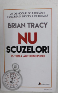 descarca-brian-tracy-nu-scuzelor-puterea-autodisciplinei-pdf descarca-brian-tracy-nu-scuzelor-puterea-autodisciplinei-pdf