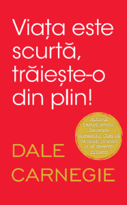 Viața este scurtă, trăiește-o din plin!