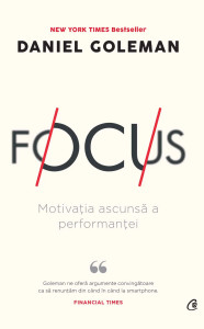 Focus. Motivația ascunsă a performanței