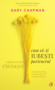 Cum să-ţi iubeşti partenerul când vrei să-l părăseşti
