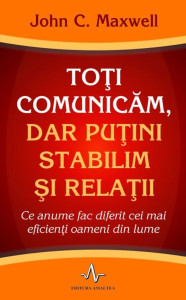 descarca-john-c-maxwell-toti-comunicam-dar-putini-stabilim-si-relatii-pdf descarca-john-c-maxwell-toti-comunicam-dar-putini-stabilim-si-relatii-pdf