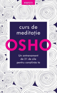 Curs de meditaţie. Un antrenament de 21 de zile pentru conştiinţa ta