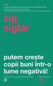 descarca-zig-ziglar-putem-creste-copii-buni-intr-o-lume-negativa-pdf descarca-zig-ziglar-putem-creste-copii-buni-intr-o-lume-negativa-pdf
