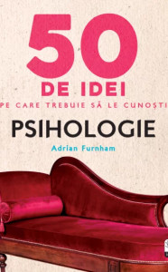 50 de idei pe care trebuie sa le cunosti. Psihologie