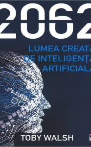 descarca-toby-walsh-2062-lumea-creata-de-inteligenta-artificiala-pdf descarca-toby-walsh-2062-lumea-creata-de-inteligenta-artificiala-pdf