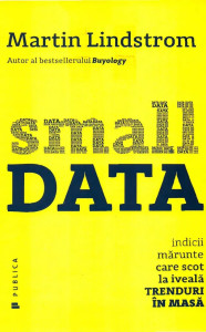 Small Data. Indicii marunte care scot la iveala trenduri in masa