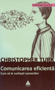 Comunicarea eficientă. Cum să le vorbeşti oamenilor