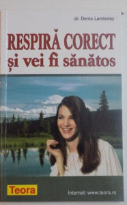 Respiră corect și vei fi sănătos