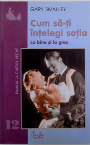 descarca-gary-smalley-cum-sa-ti-intelegi-sotia-la-bine-si-la-greu-pdf