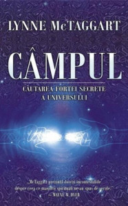 Câmpul. În căutarea forţei secrete a Universului
