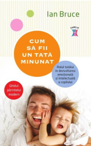 Cum să fii un tată minunat