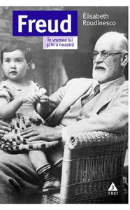 Freud. În vremea lui și în a noastră