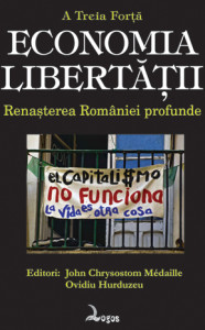 A treia forță. Economia libertății. Renașterea României profunde